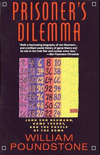 Read Online Prisoners Dilemma John Von Neumann Game Theory And The Puzzle Of The Bomb By William Poundstone