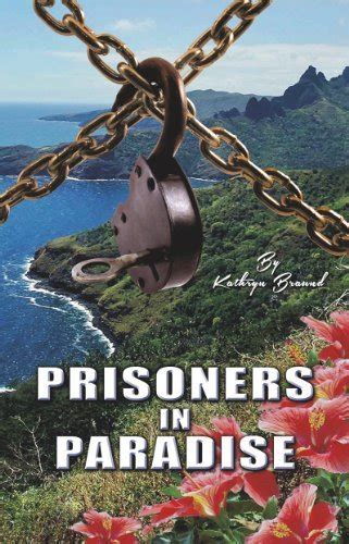Read Prisoners In Paradise By Kathryn Braund
