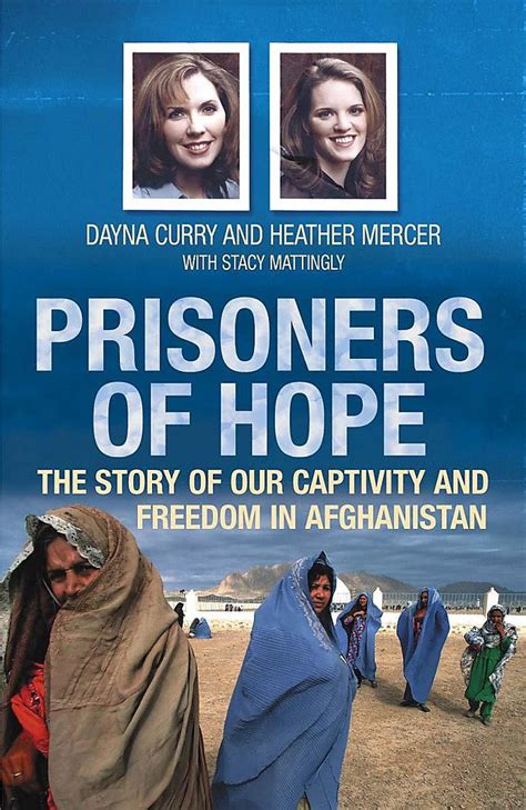 Download Prisoners Of Hope The Story Of Our Captivity And Freedom In Afghanistan By Dayna Curry