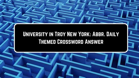 Here's the answer for University in Troy, New York: Abbr crossword clue if you're encountering difficulty filling in the grid! Crossword puzzles serve as a fantastic means to stimulate your brain, while also providing entertainment and a challenge. Occasionally, however, a crossword clue may completely perplex us, whether due to ...