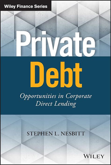 Download Private Debt Opportunities In Corporate Direct Lending By Stephen W Nesbitt