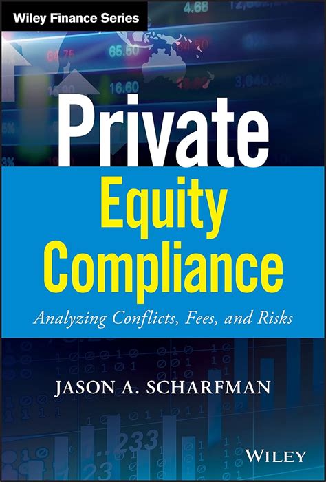 Read Private Equity Compliance Analyzing Conflicts Fees And Risks Wiley Finance By Jason A Scharfman