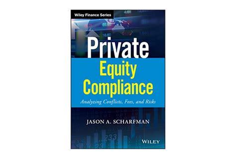 Full Download Private Equity Compliance Analyzing Conflicts Fees And Risks Wiley Finance By Jason A Scharfman