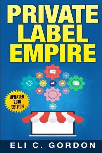Read Online Private Label Empire Build A Brand  Launch On Amazon Fba By Eli C Gordon