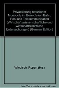 Privatisierung natürlicher monopole im bereich von bahn, post und telekommunikation. - The pharmacy guide to herbal remedies by j vries.