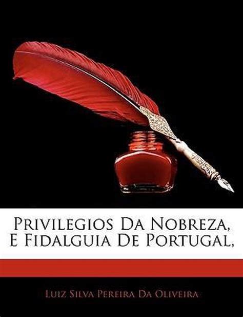 Privilegios da nobreza e fidalguia de portugal. - La vie intérieure à la vie de relation.