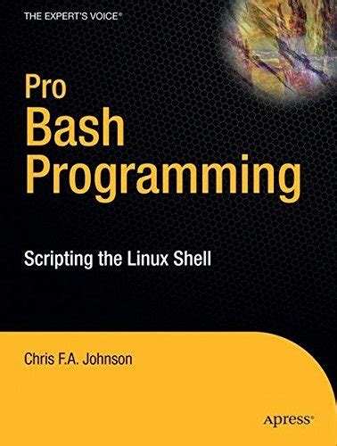 Pro Bash Programming Scripting The Linux Shell Experts Voice In Linux