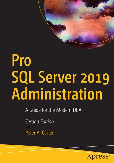 Download Pro Sql Server 2019 Administration A Guide For The Modern Dba By Peter Carter