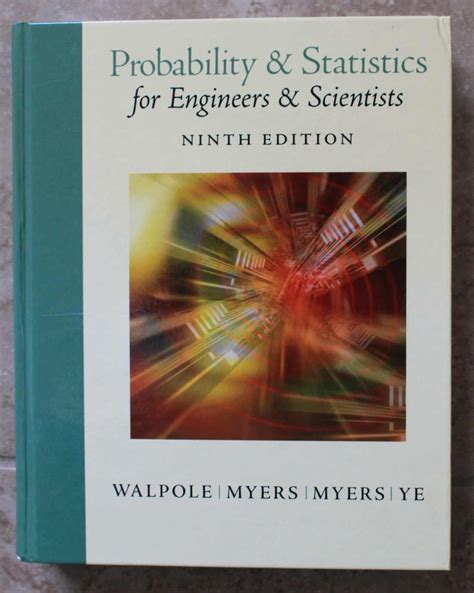 Probability and statistics for engineers and scientists by walpole.  Walpole, Raymond H.  M...
