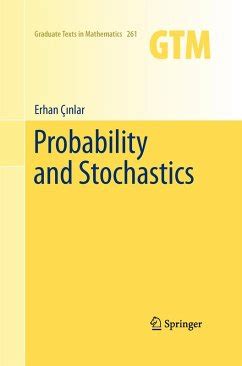 Probability and stochastics cinlar pdf.  Later chapters discuss more advance...