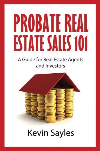 Read Probate Real Estate Sales 101 A Guide For Real Estate Agents And Investors By Kevin Sayles