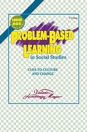 Problem Based Learning In Social Studies Cues To Culture And Change