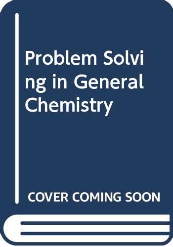 Problem Solving In General Chemistry