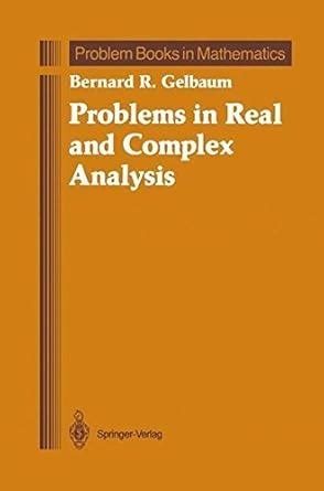 Problems In Real And Complex Analysis Problem Books In Mathematics 1st Edition Reprint