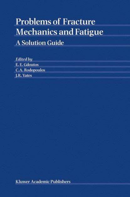 Problems of fracture mechanics and fatigue a solution guide 1st edition. - Ford new holland 575e part guide.