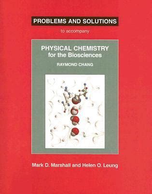 Read Problems And Solutions To Accompany Raymond Chang Physical Chemistry For The Biosciences By Helen O Leung