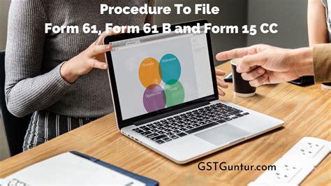 Procedure To File Form 61, Form 61 B and Form 15 CC GST Guntur