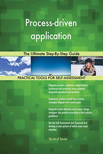 Process Driven Application The Ultimate Step By Step Guide
