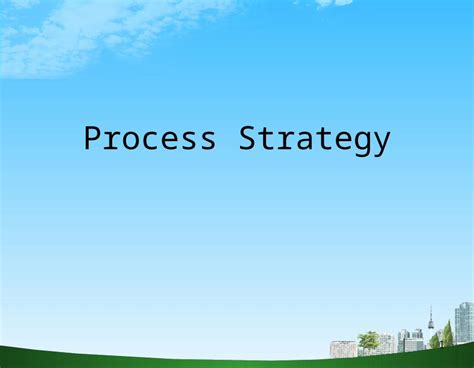 Process strategy ppt bec doms