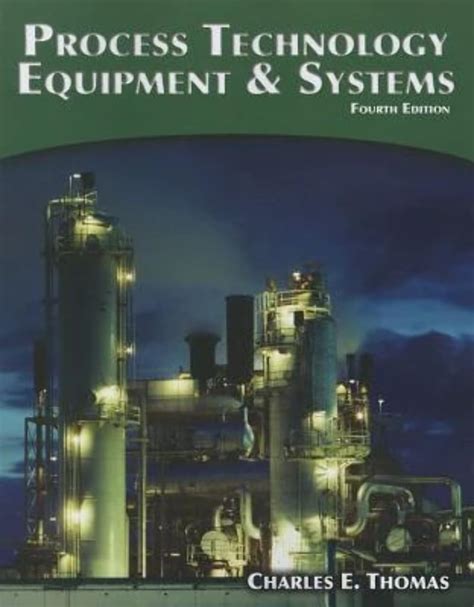 Read Online Process Technology Equipment And Systems By Charles E Thomas