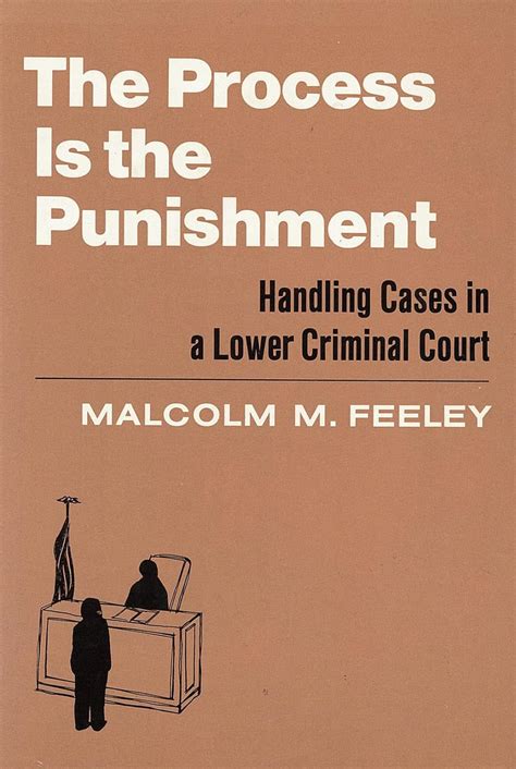 Download Process Is The Punishment The Handling Cases In A Lower Criminal Court Handling Cases In A Lower Criminal Court By Malcolm M Feeley