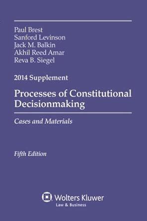 Read Online Processes Of Constitutional Decisionmaking 2006 Case Supplement By Paul Brest