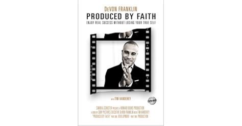 Read Online Produced By Faith Enjoy Real Success Without Losing Your True Self By Devon Franklin