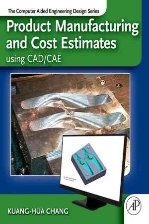 Product Manufacturing And Cost Estimating Using Cadcae The …