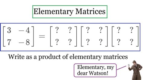 Each elementary matrix is invertible, and of the same type. The following indicates how each elementary matrix behaves under i) inversion and ii) transposition: Elementary matrices are useful in problems where one wants to express the inverse of a matrix explicitly as a product of elementary matrices.. 