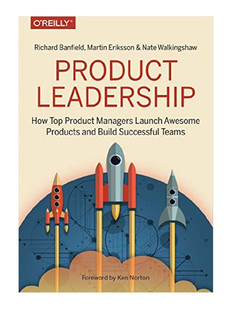 Read Product Leadership How Top Product Managers Launch Awesome Products And Build Successful Teams By Richard  Banfield