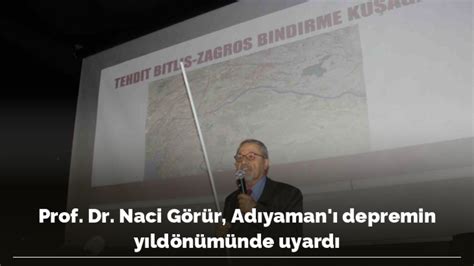 Prof. Dr. Naci Görür, Adıyaman’ı depremin yıldönümünde uyardıs