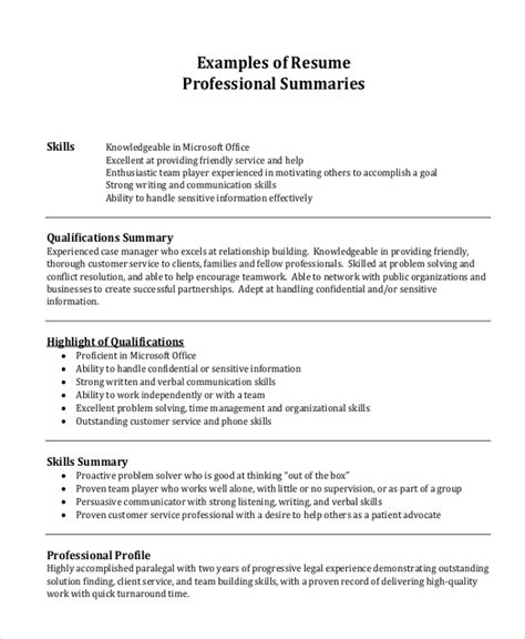 Professional summary for resume. Here are some steps to follow when writing your resume summary: 1. First, write your resume to help you focus on your skills. As the name suggests, your resume summary is a collection of the key things an employer should know about you. It is much easier to write when you have completed the rest of your resume and identified your … 