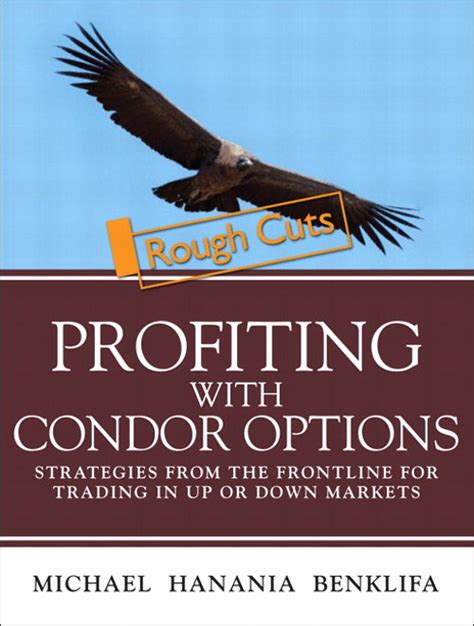 Download Profiting With Iron Condor Options Strategies From The Frontline For Trading In Up Or Down Markets Paperback By Michael Benklifa