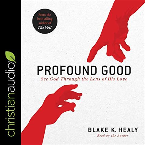 Read Profound Good See God Through The Lens Of His Love By Blake K Healy