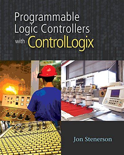 Full Download Programmable Logic Controllers With Controllogix By Jon Stenerson