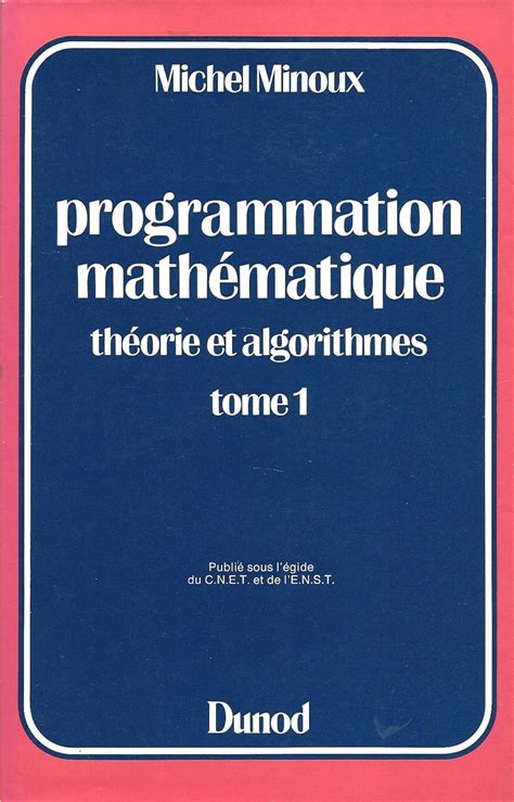 Programmation mathématique - théorie et algorithmes - tome 1
