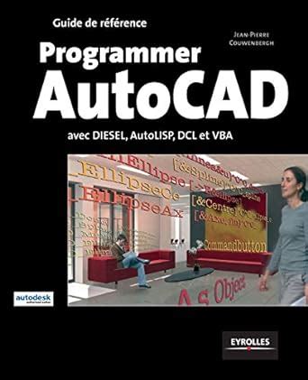 Programmer AutoCAD: avec Diesel, AutoLISP, DCL et VBA