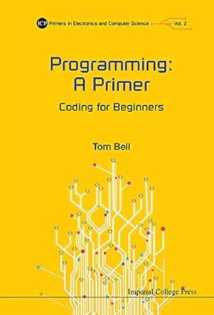 Programming A Primer Coding For Beginners Icp Pri