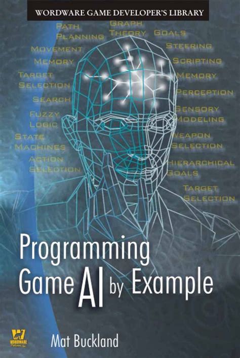 Programming Game AI by Example: .