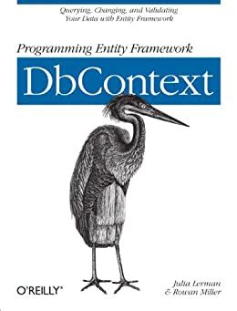 Download Programming Entity Framework Dbcontext Querying Changing And Validating Your Data With Entity Framework By Julia Lerman