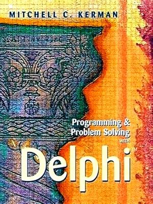 Download Programming And Problem Solving With Delphi By Mitchell C Kerman