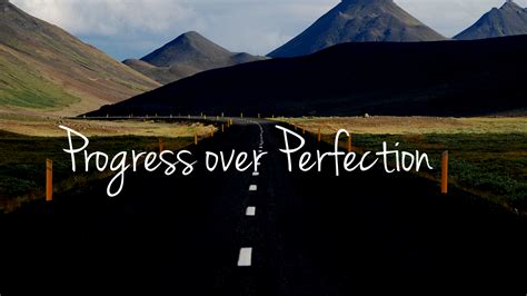Progress Over Perfection