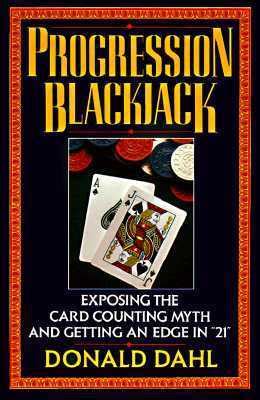 Read Online Progression Blackjack Exposing The Card Counting Myth By Donald Dahl
