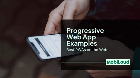 Progressive Web Apps The Mobiloud Blog