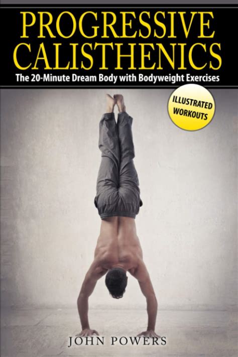 Full Download Progressive Calisthenics The 20Minute Dream Body With Bodyweight Exercises By John     Powers