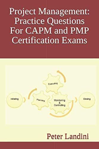 Read Project Management Practice Questions For Capm And Pmp Certification Exams By Peter Landini
