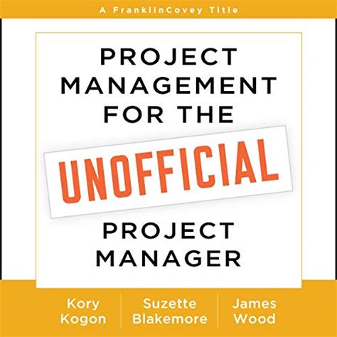Read Project Management For The Unofficial Project Manager A Franklincovey Title By Kory Kogon