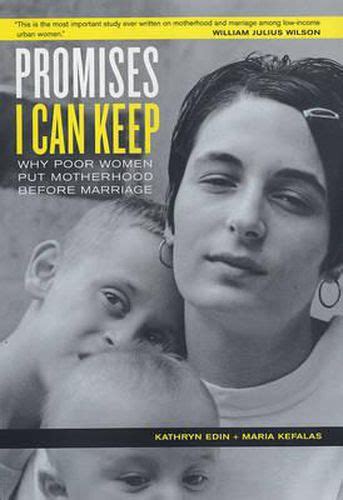 Full Download Promises I Can Keep Why Poor Women Put Motherhood Before Marriage By Kathryn Edin
