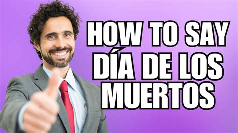 Pronounce Dia De Los Muertos Correctly: A Comprehensive Guide