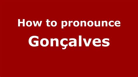 Pronounce goncalves. Pronunciation of CLEOMILDA GONCALVES with and more for CLEOMILDA GONCALVES. Dictionary Collections ... 